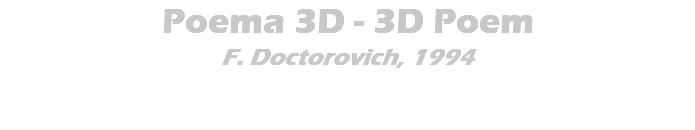 Poema 3D - 3D Poem F. Doctorovich, 1994 